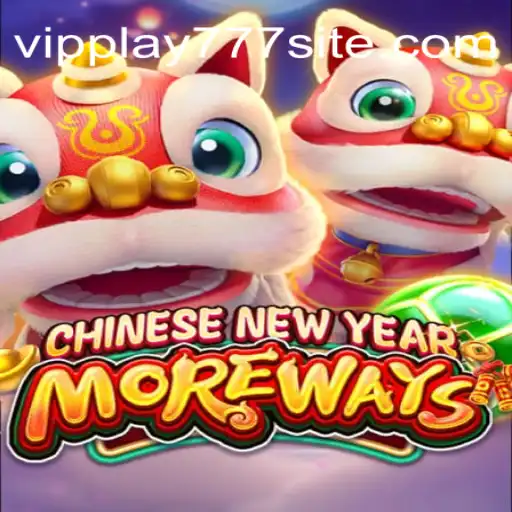 Exploring the Exciting World of CHINESENEWYEARMOREWAYS and the Allure of VIPPLAY777