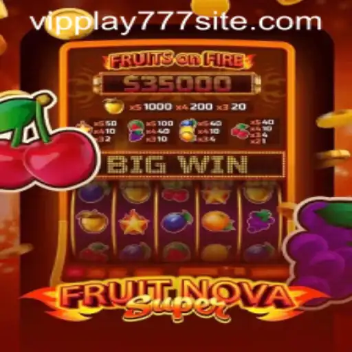 Exploring the Wonders of FruitNovaSuper: Unleash the Magic with VIPPLAY777